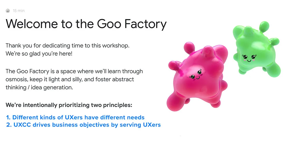 An image introducing a workshop called "The Goo Factory" with the purpose of helping Google's Core UX team understand and prioritize the users they served